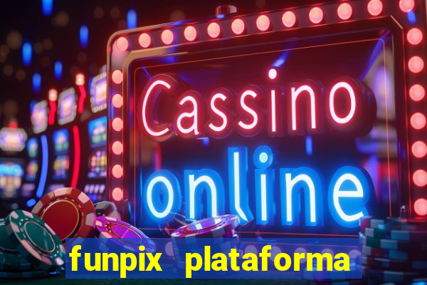 funpix plataforma de jogos